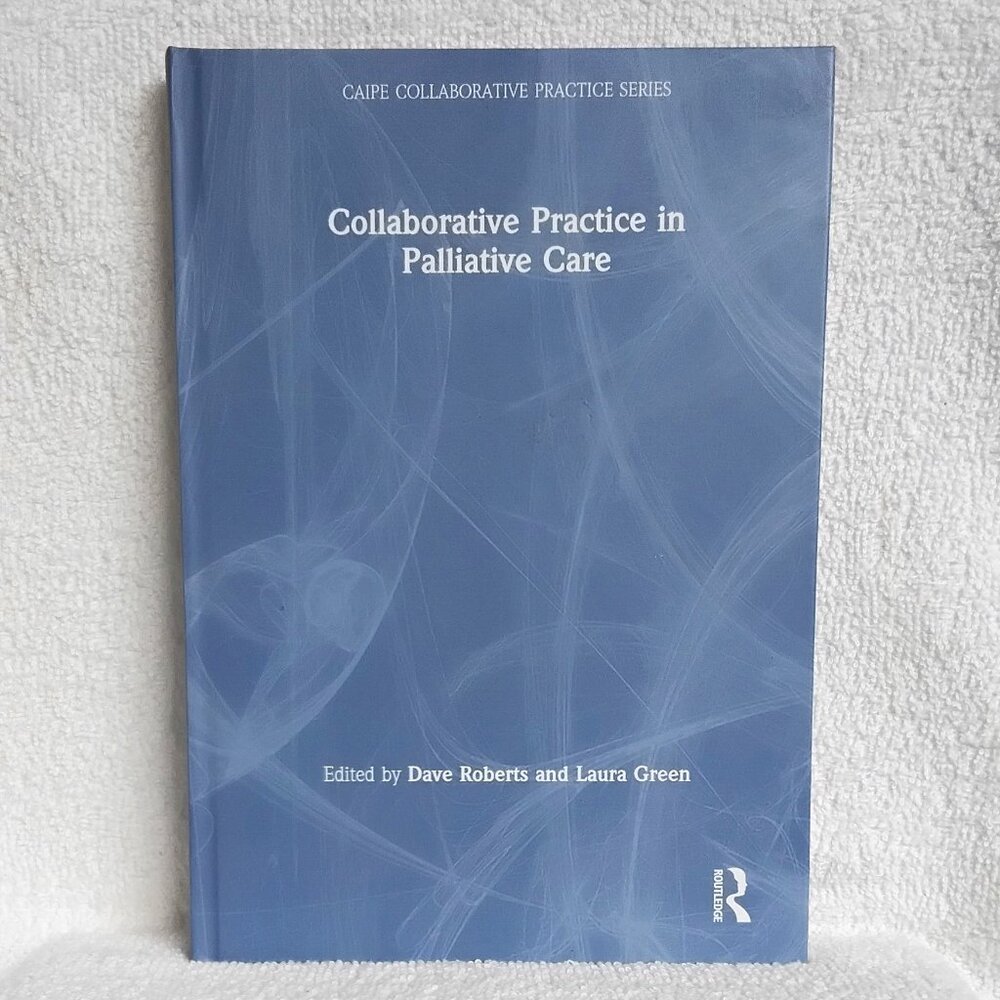 New 'Collaborative Practice in Palliative Care' Routledge Hardcover Textbook!!